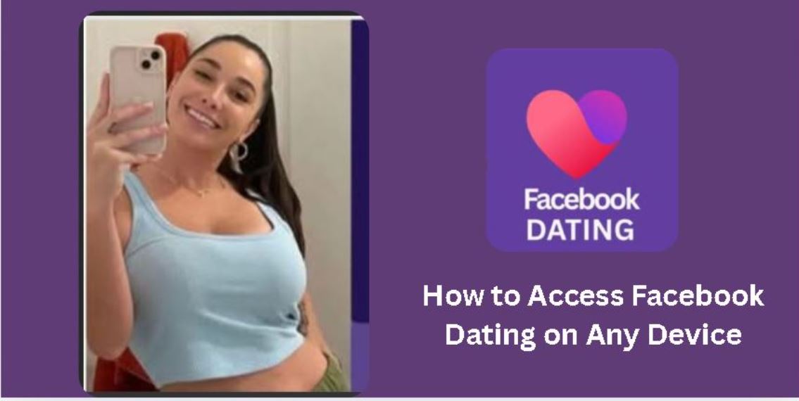 How to Access Facebook Dating on Any Device: The Complete Step-by-Step Guide